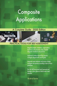 Composite Applications A Complete Guide - 2020 Edition