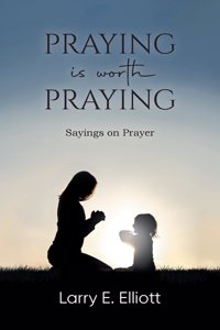 Praying is Worth Praying