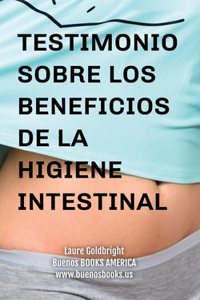 Testimonio Sobre los Beneficios de la Higiene Intestinal