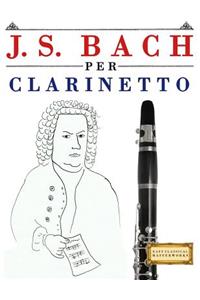 J. S. Bach Per Clarinetto: 10 Pezzi Facili Per Clarinetto Libro Per Principianti