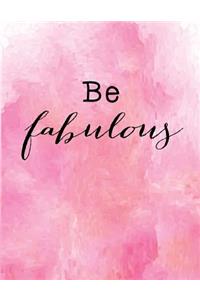 Be fabulous