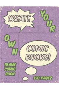 Create Your Own Comic Books! Blank Comic Book 150 Pages