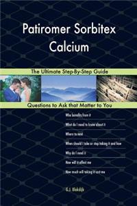 Patiromer Sorbitex Calcium; The Ultimate Step-By-Step Guide