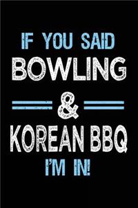 If You Said Bowling & Korean BBQ I'm in