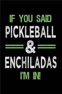 If You Said Pickleball & Enchiladas I'm In