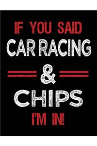 If You Said Car Racing & Chips I'm in