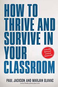 How to Thrive and Survive in Your Classroom