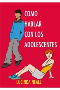 Como Hablar Con Los Adolescentes