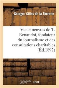 Vie Et Les Oeuvres de Théophraste Renaudot, Fondateur Du Journalisme