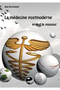 La médecine postmoderne prend le pouvoir