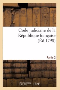 Code Judiciaire de la République Française. Partie 2