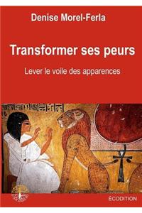 Transformer Ses Peurs