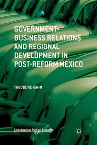 Government-Business Relations and Regional Development in Post-Reform Mexico