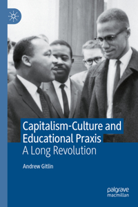 Capitalism-Culture and Educational Praxis