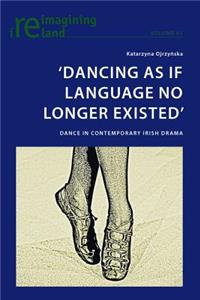 'Dancing as If Language No Longer Existed'