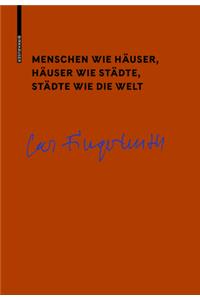 Menschen wie Häuser, Häuser wie Städte, Städte wie die Welt