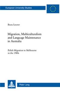 Migration, Multiculturalism and Language Maintenance in Australia