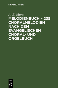 Melodienbuch - 235 Choralmelodien Nach Dem Evangelischen Choral- Und Orgelbuch