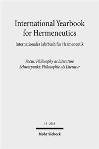 International Yearbook for Hermeneutics / Internationales Jahrbuch fur Hermeneutik: Focus: Philosophy as Literature / Schwerpunkt: Philosophie ALS Literatur