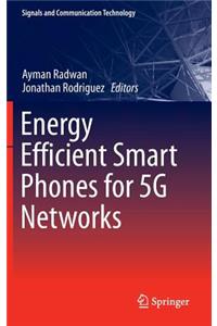 Energy Efficient Smart Phones for 5g Networks