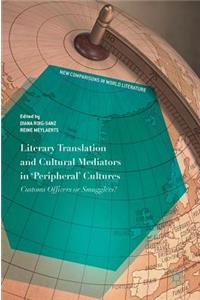 Literary Translation and Cultural Mediators in 'Peripheral' Cultures