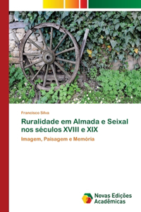 Ruralidade em Almada e Seixal nos séculos XVIII e XIX