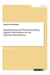 Digitalisierung der Wirtschaftsprüfung. Digitale Prüfverfahren bei der Jahresabschlussprüfung