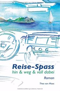 Reise-Spass - Hin & weg & voll dabei