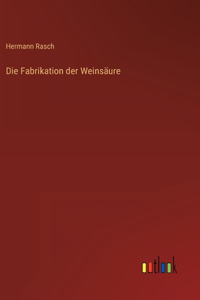 Die Fabrikation der Weinsäure