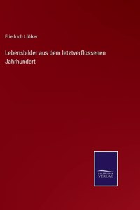 Lebensbilder aus dem letztverflossenen Jahrhundert
