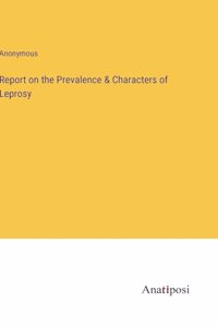 Report on the Prevalence & Characters of Leprosy