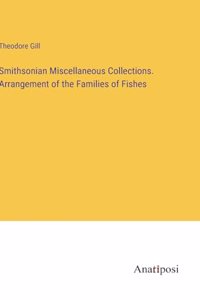 Smithsonian Miscellaneous Collections. Arrangement of the Families of Fishes
