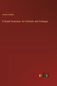 Greek Grammar, for Schools and Colleges