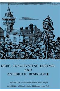 Drug-Inactivating Enzymes and Antibiotic Resistance
