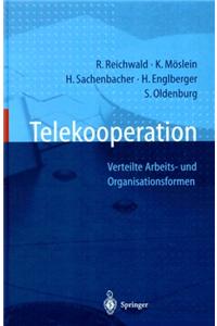 Telekooperation: Verteilte Arbeits- Und Organisationsformen
