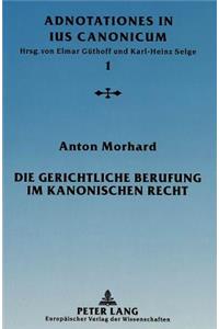 Die Gerichtliche Berufung Im Kanonischen Recht: Eine Analyse Des Klassischen Remedium Iuris