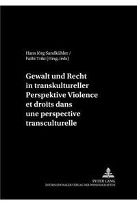 Gewalt Und Recht in Transkultureller Perspektive- Violence Et Droits Dans Une Perspective Transculturelle