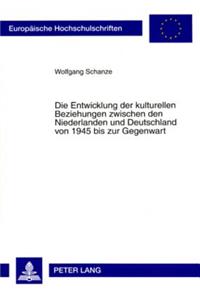 Die Entwicklung Der Kulturellen Beziehungen Zwischen Den Niederlanden Und Deutschland Von 1945 Bis Zur Gegenwart