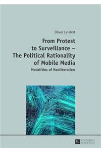 From Protest to Surveillance - The Political Rationality of Mobile Media
