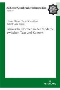 Islamische Normen in Der Moderne Zwischen Text Und Kontext