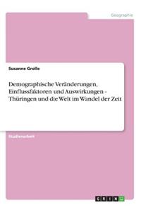 Demographische Veränderungen, Einflussfaktoren und Auswirkungen - Thüringen und die Welt im Wandel der Zeit