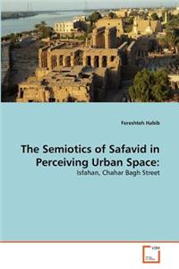 Semiotics of Safavid in Perceiving Urban Space