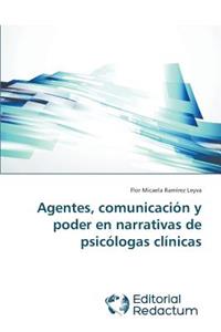 Agentes, comunicación y poder en narrativas de psicólogas clínicas