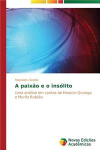 A paixão e o insólito