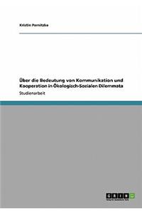 Über die Bedeutung von Kommunikation und Kooperation in Ökologisch-Sozialen Dilemmata