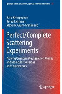 Perfect/Complete Scattering Experiments