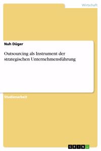 Outsourcing als Instrument der strategischen Unternehmensführung