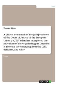 critical evaluation of the jurisprudence of the Court of Justice of the European Union (