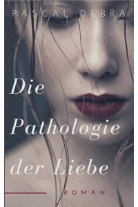 Die Pathologie der Liebe