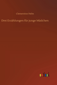 Drei Erzählungen für junge Mädchen